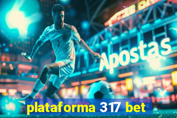 plataforma 317 bet